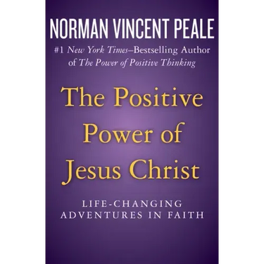 The Positive Power of Jesus Christ: Life-Changing Adventures in Faith