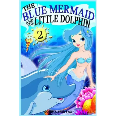 The Blue Mermaid and The Little Dolphin Book 2: Children's Books, Kids Books, Bedtime Stories For Kids, Kids Fantasy