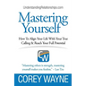 Mastering Yourself, How To Align Your Life With Your True Calling & Reach Your Full Potential