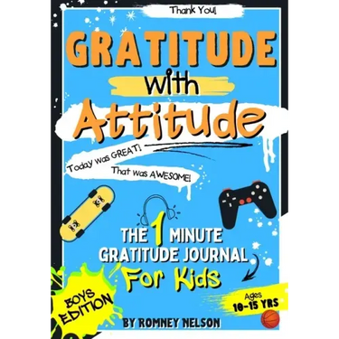 Gratitude With Attitude - The 1 Minute Gratitude Journal For Kids Ages 10-15: Prompted Daily Questions to Empower Young Kids Through Gratitude Activit