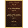 Wild Spain, Espana Agreste: Records Of Sport With Rifle, Rod, And Gun, Natural History And Exploration (1893)