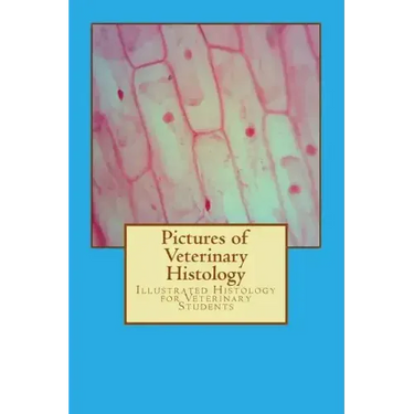 Pictures of Veterinary Histology: Illustrated Histology for Veterinary Students