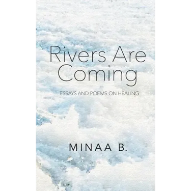 Rivers Are Coming: Essays and Poems on Healing