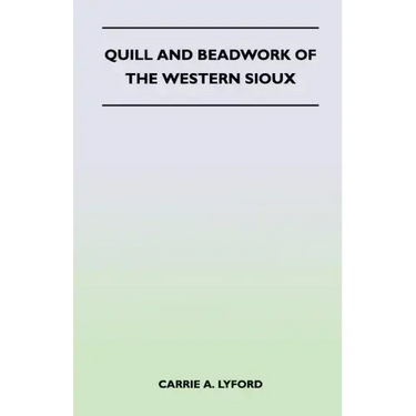 Quill and Beadwork of the Western Sioux