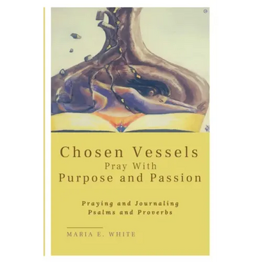 Chosen Vessels Pray with Purpose and Passion
