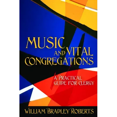 Music and Vital Congregations: A Practical Guide for Clergy