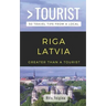 Greater Than a Tourist- Riga Latvia: 50 Travel Tips from a Local
