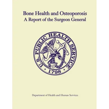 Bone Health and Osteoporosis: A Report of the Surgeon General