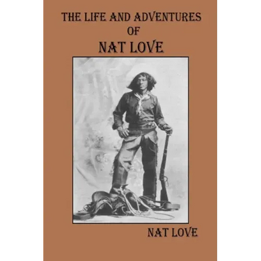 The Life and Adventures Of Nat Love