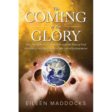 The Coming of the Glory Volume 2: How the Hebrew Scriptures Reveal the Plan of God