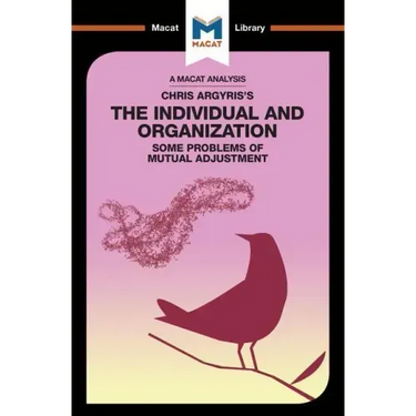 An Analysis of Chris Argyris's Integrating the Individual and the Organization