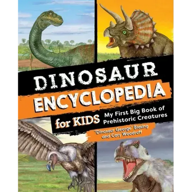 Dinosaur Encyclopedia for Kids: The Big Book of Prehistoric Creatures