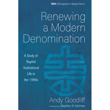 Renewing a Modern Denomination: A Study of Baptist Institutional Life in the 1990s