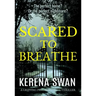 Scared to Breathe: A Gripping Psychological Thriller