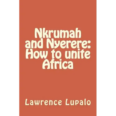 Nkrumah and Nyerere: How to unite Africa