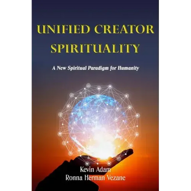 Unified Creator Spirituality: A New Spiritual Paradigm for Humanity