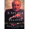 A Spy For All Seasons: My Life in the CIA