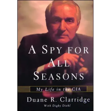 A Spy For All Seasons: My Life in the CIA