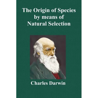 The Origin of Species by Means of Natural Selection; Or the Preservation of Favoured Races in the Struggle for Life (Sixth Edition, with All Additions