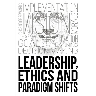 Leadership, Ethics and Paradigm Shifts