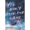 You Won't Know Her Name