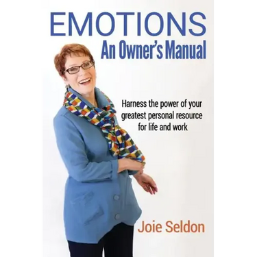 Emotions: An Owner's Manual - Harness the power of your greatest personal resource for life and work