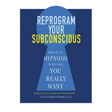 Reprogram Your Subconscious: How to Use Hypnosis to Get What You Really Want