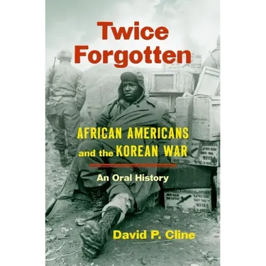 Twice Forgotten: African Americans and the Korean War, an Oral History
