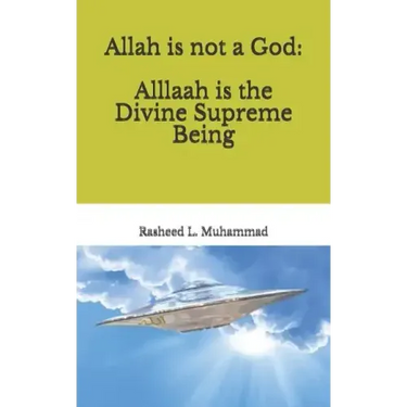 Allah is not a God: Alllaah Is The Supreme Being