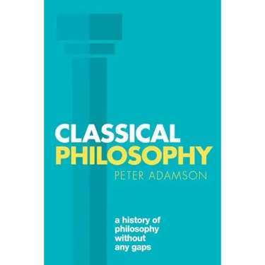 Classical Philosophy: A History of Philosophy Without Any Gaps, Volume 1