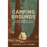 Camping Grounds: Public Nature in American Life from the Civil War to the Occupy Movement