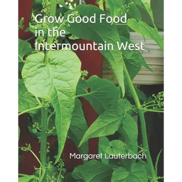 Grow Good Food in the Intermountain West