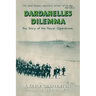 Dardanelles Dilemma: The Story of the Naval Operations