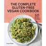 The Complete Gluten-Free Vegan Cookbook: 125 Recipes Everyone Can Enjoy