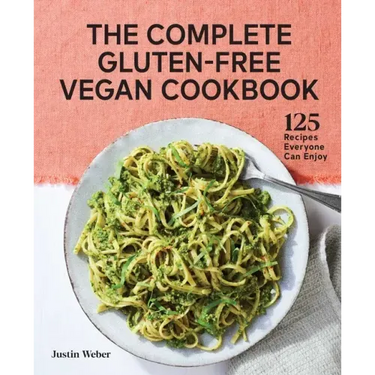 The Complete Gluten-Free Vegan Cookbook: 125 Recipes Everyone Can Enjoy