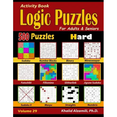 Activity Book: Logic Puzzles for Adults & Seniors: 500 Hard Puzzles (Sudoku - Fillomino - Straights - Futoshiki - Binary - Slitherlin