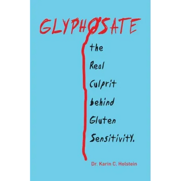 GLYPHOSATE, the Real Culprit behind Gluten Sensitivity