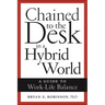 Chained to the Desk in a Hybrid World: A Guide to Work-Life Balance