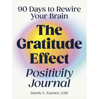 The Gratitude Effect Positivity Journal: 90 Days to Rewire Your Brain
