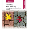 Practical A/B Testing: Creating Experimentation-Driven Products