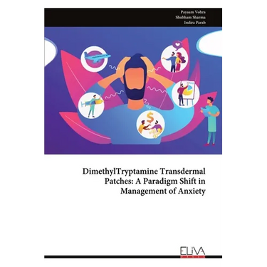 DimethylTryptamine Transdermal Patches: A Paradigm Shift in Management of Anxiety
