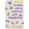Living with a Person with Dementia: An A-Z of Strategies for Successful Support