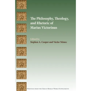 The Philosophy, Theology, and Rhetoric of Marius Victorinus