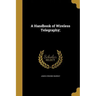 A Handbook of Wireless Telegraphy;