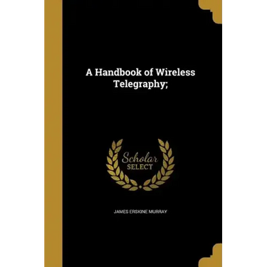 A Handbook of Wireless Telegraphy;