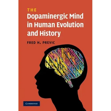 The Dopaminergic Mind in Human Evolution and History