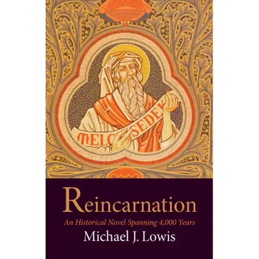 Reincarnation: An Historical Novel Spanning 4,000 Years