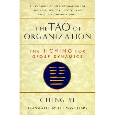 Tao of Organization, The I Ching for Group Dynamics