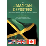 The Jamaican Deportees: (We Are Displaced, Desperate, Damaged, Rich, Resourceful or Dangerous). Who Am I?