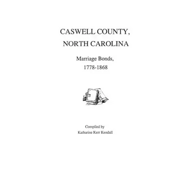 Caswell County, North Carolina, Marriage Bonds, 1778-1868